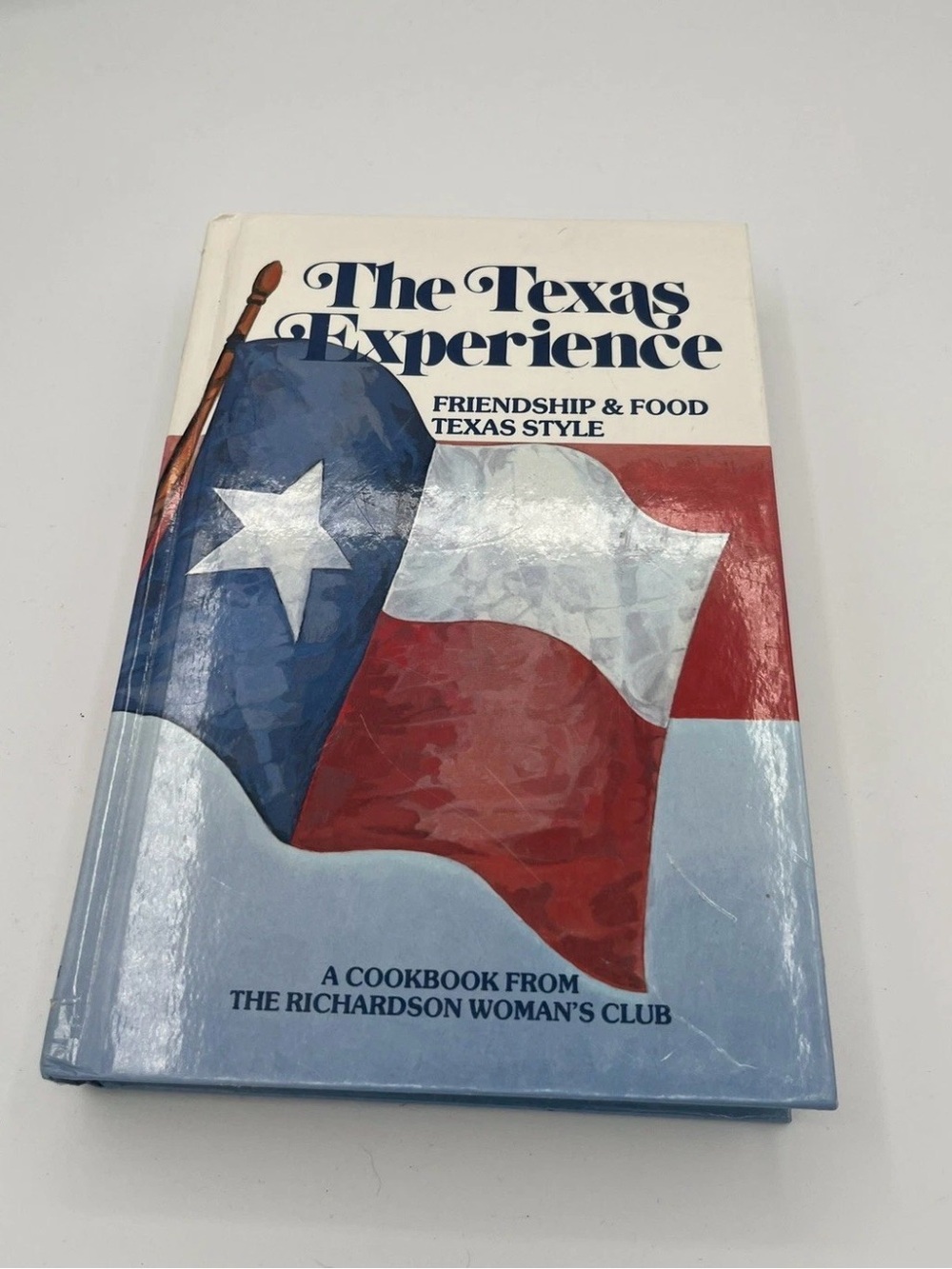 The Texas Experience Friendship and Food Texas Style 1980s Nostalgia 130 recipes